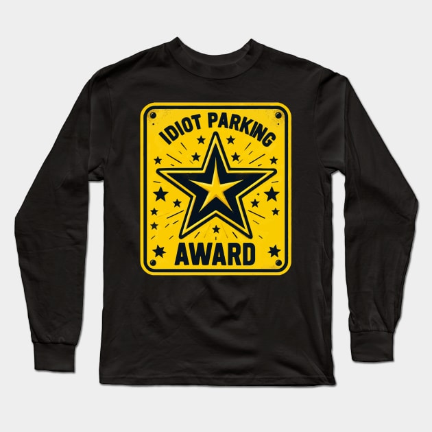 Funny Idiot Parking Award Retro Badge Long Sleeve T-Shirt by TomFrontierArt